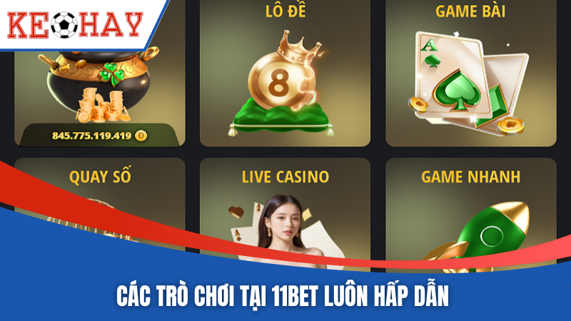 Các trò chơi tại 11BET luôn hấp dẫn